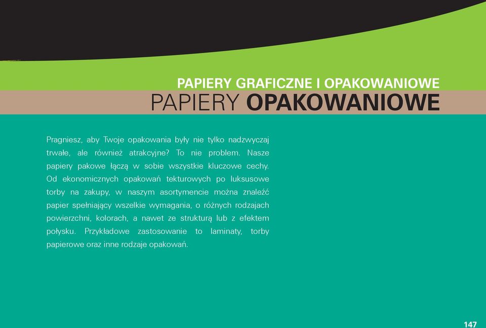 Od ekonomicznych opakowań tekturowych po luksusowe torby na zakupy, w naszym asortymencie można znaleźć papier