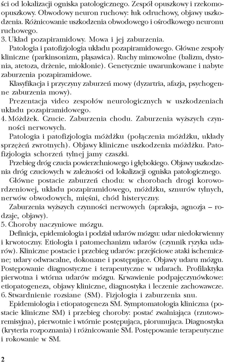 G³ówne zespo³y kliniczne (parkinsonizm, pl¹sawica). Ruchy mimowolne (balizm, dystonia, atetoza, dr enie, mioklonie). Genetycznie uwarunkowane i nabyte zaburzenia pozapiramidowe.