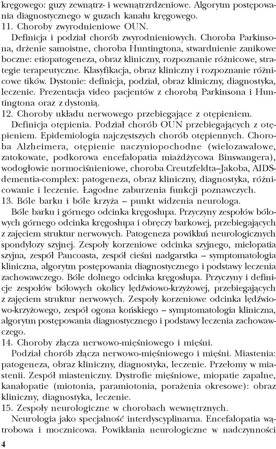 Klasyfikacja, obraz kliniczny i rozpoznanie ró nicowe tików. Dystonie: definicja, podzia³, obraz kliniczny, diagnostyka, leczenie.