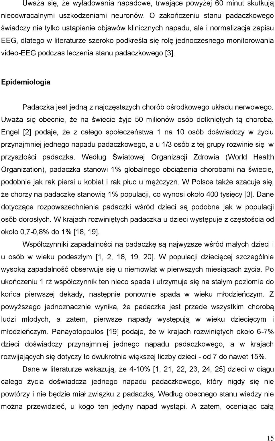 video-eeg podczas leczenia stanu padaczkowego [3]. Epidemiologia Padaczka jest jedną z najczęstszych chorób ośrodkowego układu nerwowego.