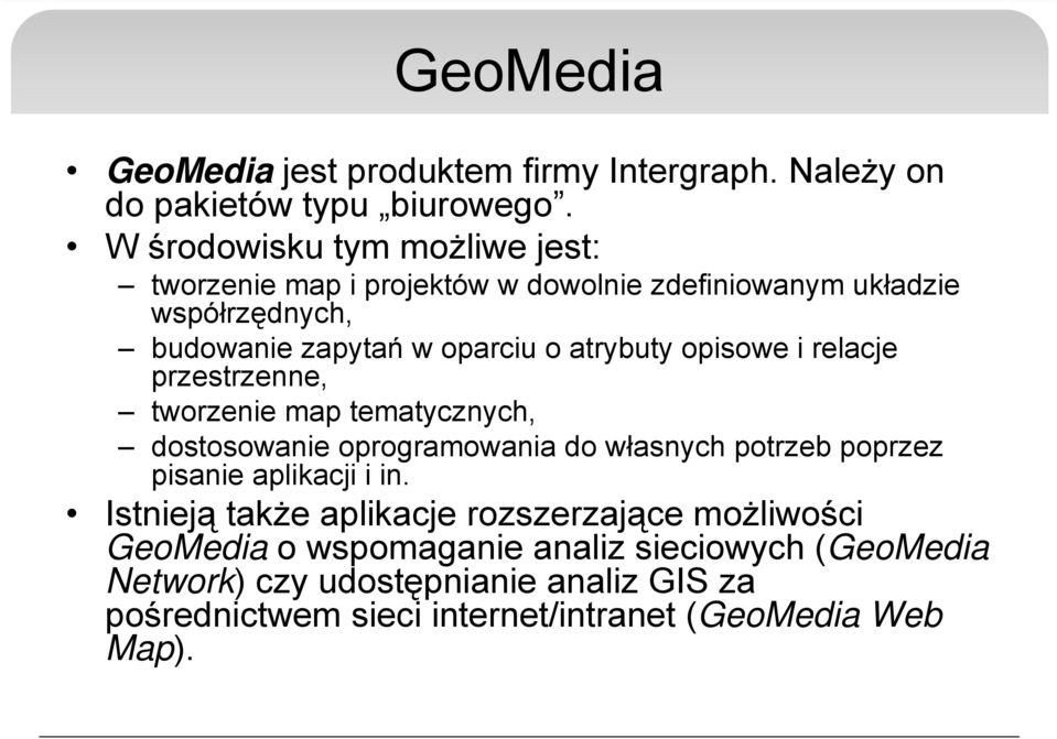 atrybuty opisowe i relacje przestrzenne, tworzenie map tematycznych, dostosowanie oprogramowania do własnych potrzeb poprzez pisanie aplikacji