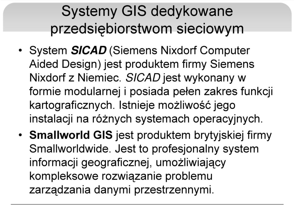 Istnieje możliwość jego instalacji na różnych systemach operacyjnych.