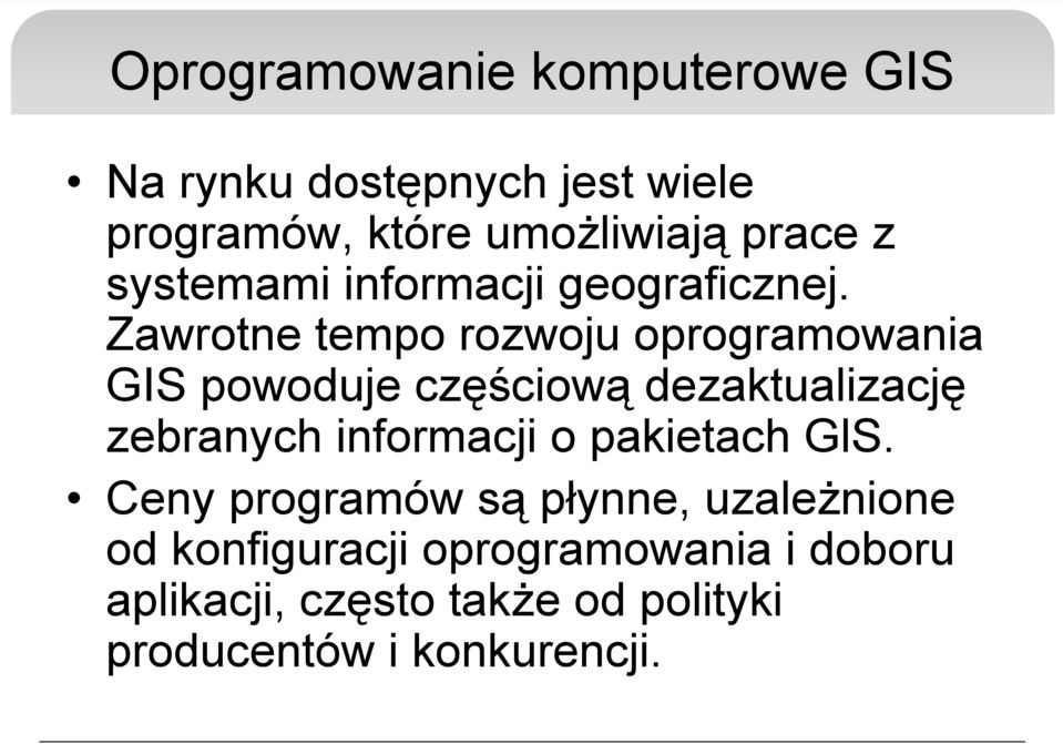 Zawrotne tempo rozwoju oprogramowania GIS powoduje częściową dezaktualizację zebranych informacji