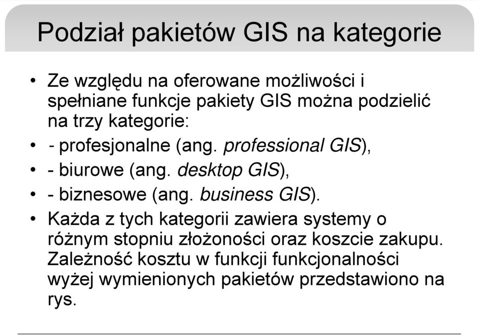 desktop GIS), - biznesowe (ang. business GIS).