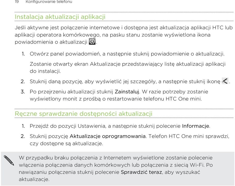 Zostanie otwarty ekran Aktualizacje przedstawiający listę aktualizacji aplikacji do instalacji. 2. Stuknij daną pozycję, aby wyświetlić jej szczegóły, a następnie stuknij ikonę. 3.