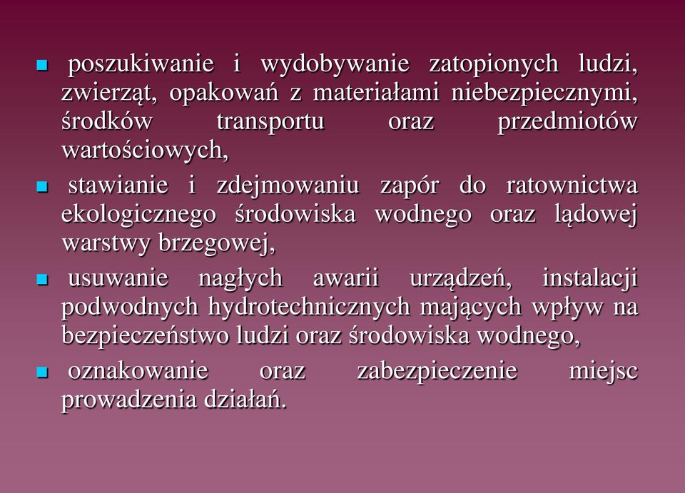 wodnego oraz lądowej warstwy brzegowej, usuwanie nagłych awarii urządzeń, instalacji podwodnych hydrotechnicznych