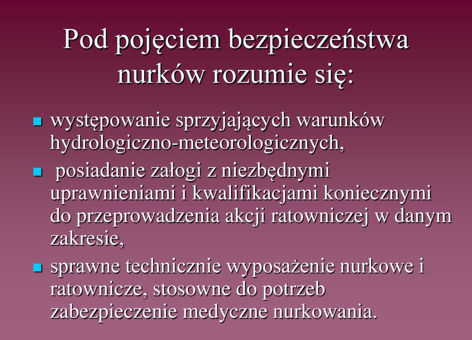 kwalifikacjami koniecznymi do przeprowadzenia akcji ratowniczej w danym zakresie,