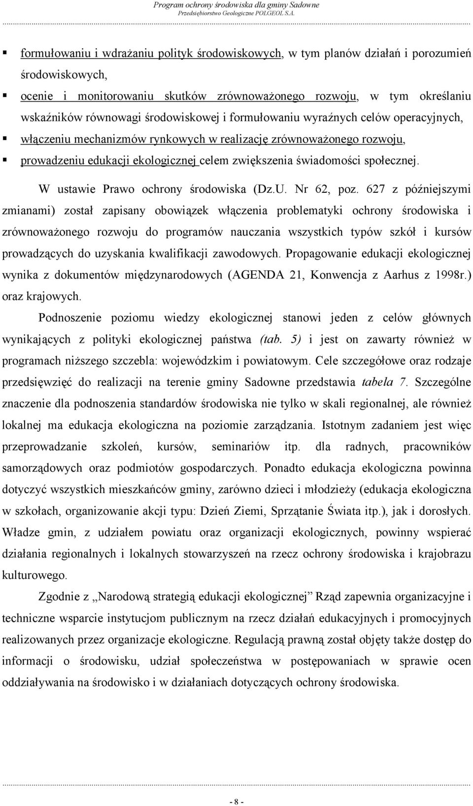 społecznej. W ustawie Prawo ochrony środowiska (Dz.U. Nr 62, poz.