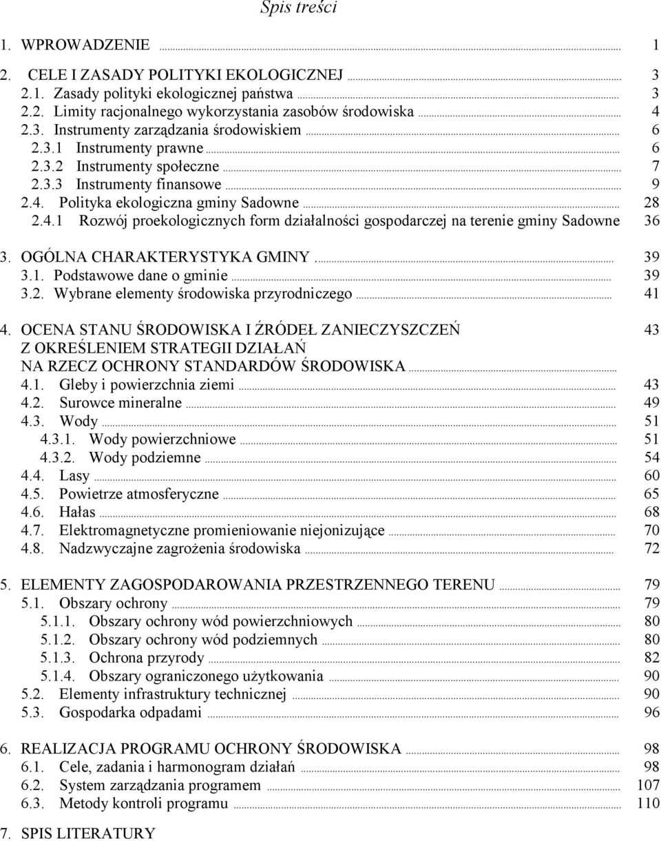 OGÓLNA CHARAKTERYSTYKA GMINY... 39 3.1. Podstawowe dane o gminie... 39 3.2. Wybrane elementy środowiska przyrodniczego... 41 4.