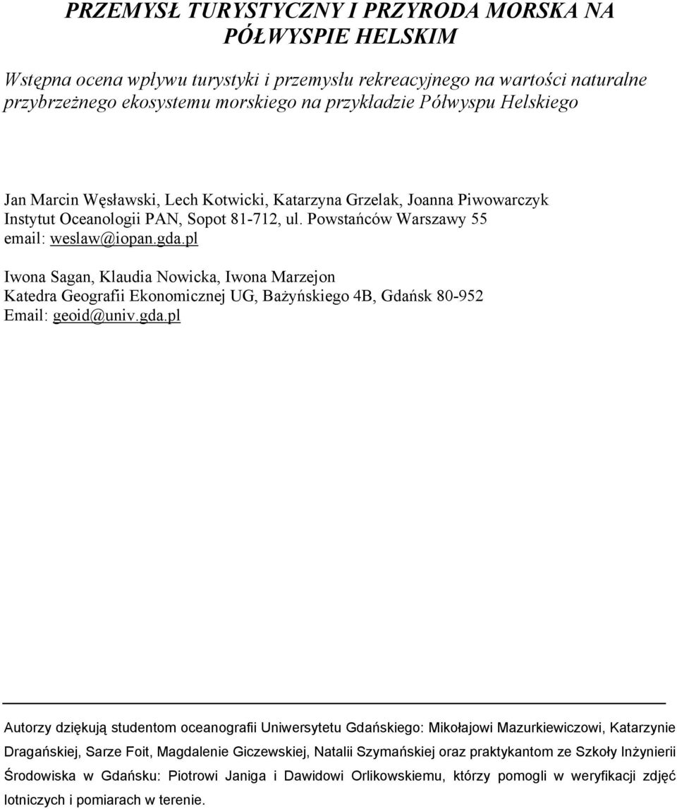 pl Iwona Sagan, Klaudia Nowicka, Iwona Marzejon Katedra Geografii Ekonomicznej UG, Bażyńskiego 4B, Gdańsk 80-952 Email: geoid@univ.gda.