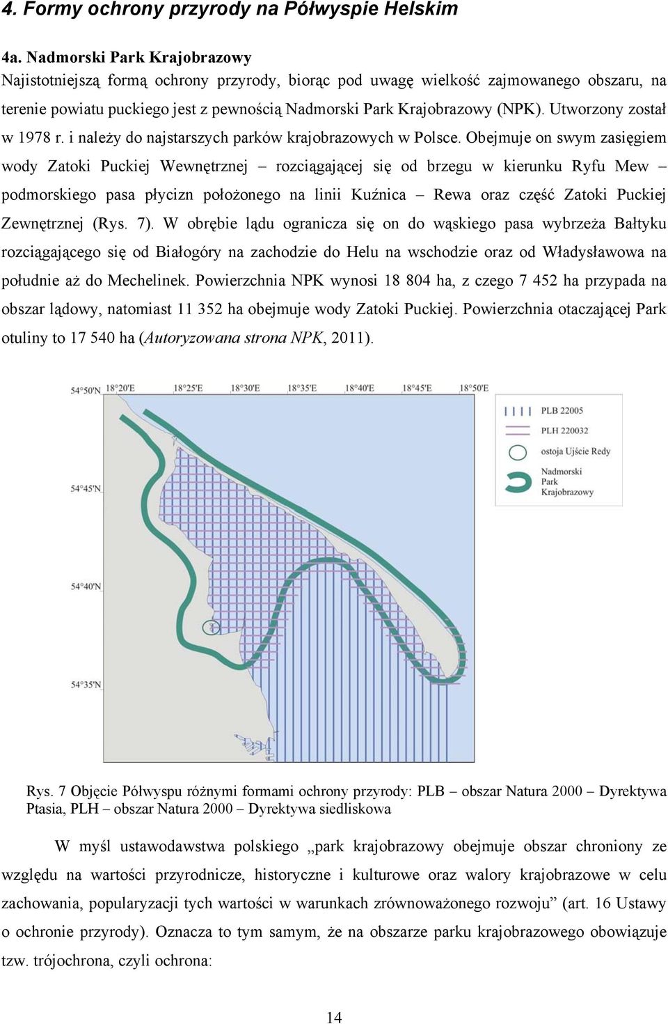 Utworzony został w 1978 r. i należy do najstarszych parków krajobrazowych w Polsce.