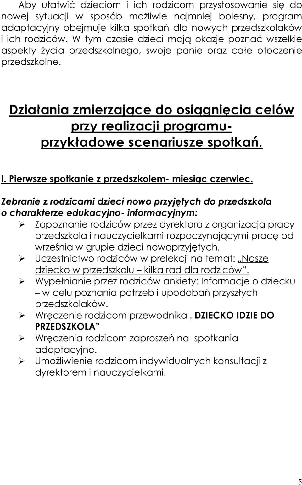 Działania zmierzające do osiągnięcia celów przy realizacji programuprzykładowe scenariusze spotkań. I. Pierwsze spotkanie z przedszkolem- miesiąc czerwiec.