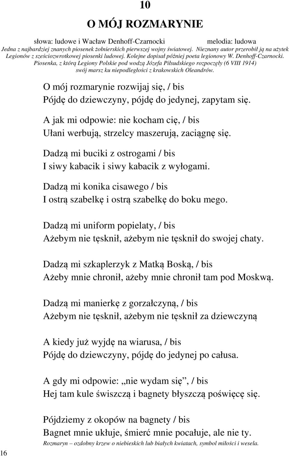 Piosenka, z którą Legiony Polskie pod wodzą Józefa Piłsudskiego rozpoczęły (6 VIII 1914) swój marsz ku niepodległości z krakowskich Oleandrów.