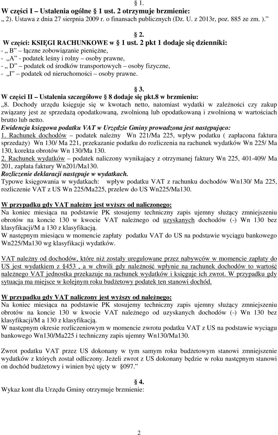 prawne. 3. W części II Ustalenia szczegółowe 8 dodaje się pkt.8 w brzmieniu: 8.