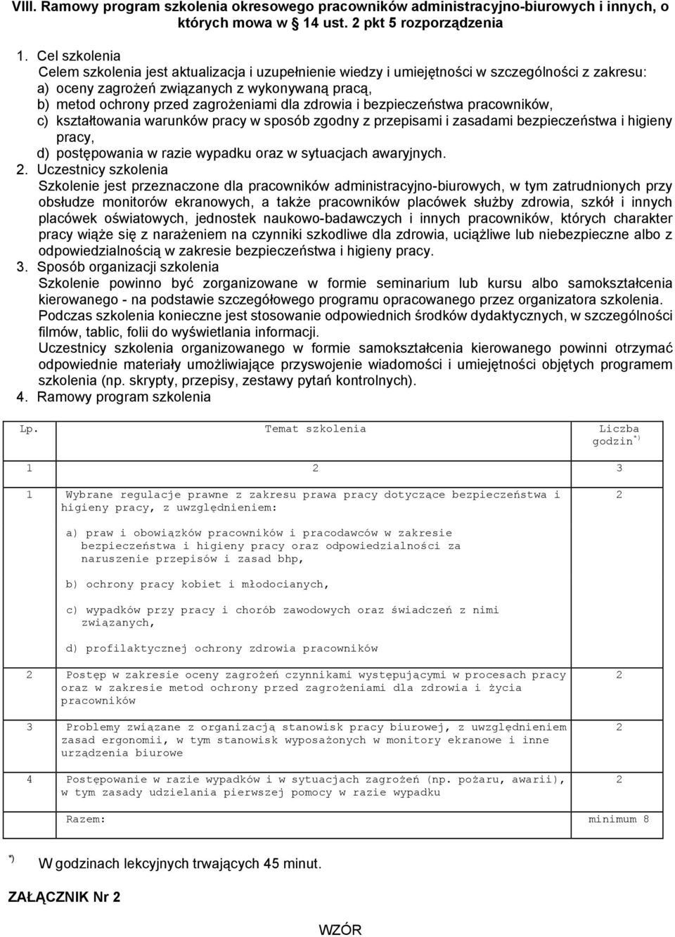 dla zdrowia i bezpieczeństwa pracowników, c) kształtowania warunków pracy w sposób zgodny z przepisami i zasadami bezpieczeństwa i higieny pracy, d) postępowania w razie wypadku oraz w sytuacjach