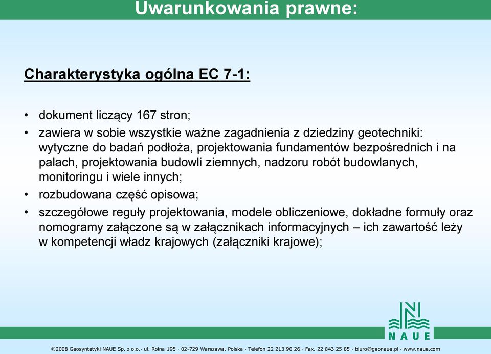 robót budowlanych, monitoringu i wiele innych; rozbudowana część opisowa; szczegółowe reguły projektowania, modele obliczeniowe,