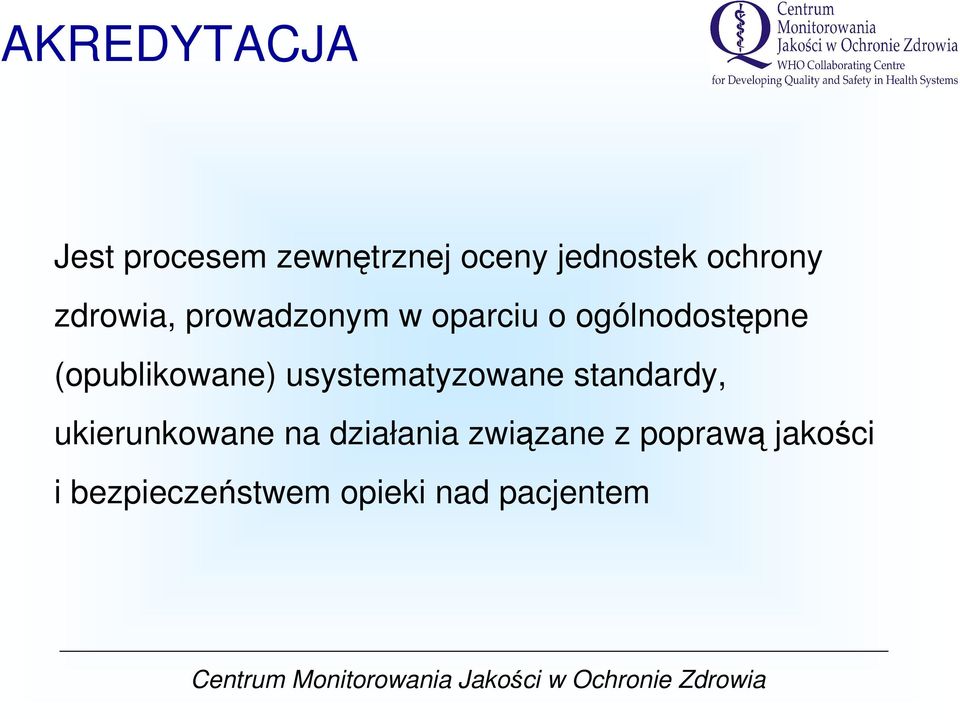 (opublikowane) usystematyzowane standardy, ukierunkowane na