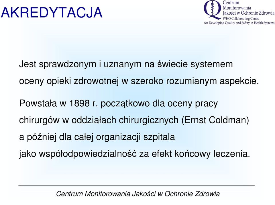 początkowo dla oceny pracy chirurgów w oddziałach chirurgicznych (Ernst