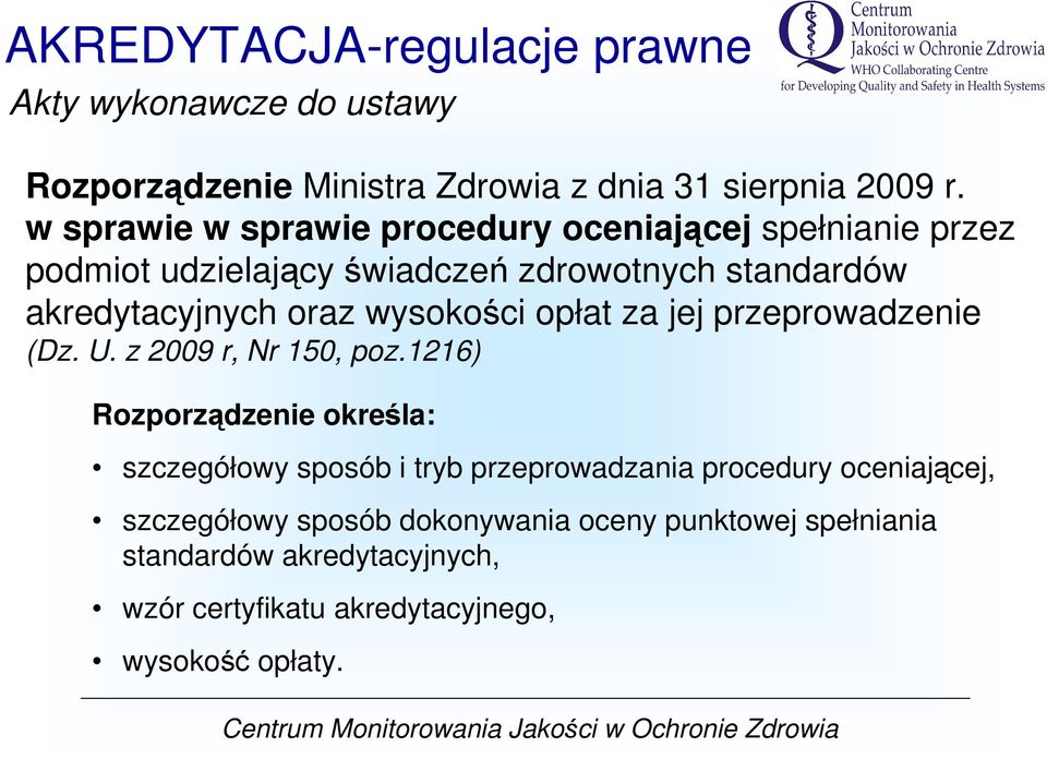 wysokości opłat za jej przeprowadzenie (Dz. U. z 2009 r, Nr 150, poz.