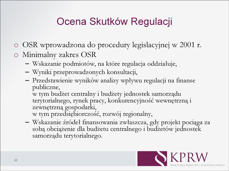 wpływu regulacji na finanse publiczne, w tym budżet centralny i budżety jednostek samorządu terytorialnego, rynek pracy, konkurencyjność wewnętrzną