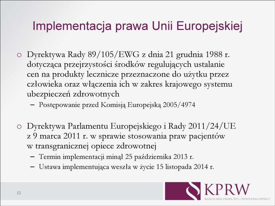 zakres krajowego systemu ubezpieczeń zdrowotnych Postępowanie przed Komisją Europejską 2005/4974 o Dyrektywa Parlamentu Europejskiego i Rady