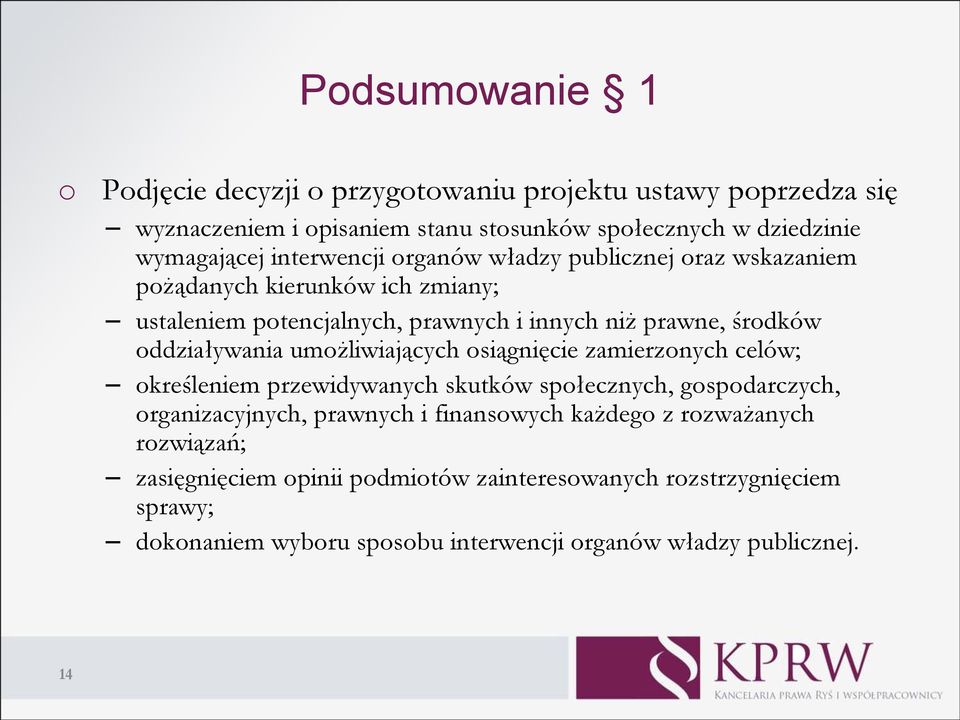 oddziaływania umożliwiających osiągnięcie zamierzonych celów; określeniem przewidywanych skutków społecznych, gospodarczych, organizacyjnych, prawnych i