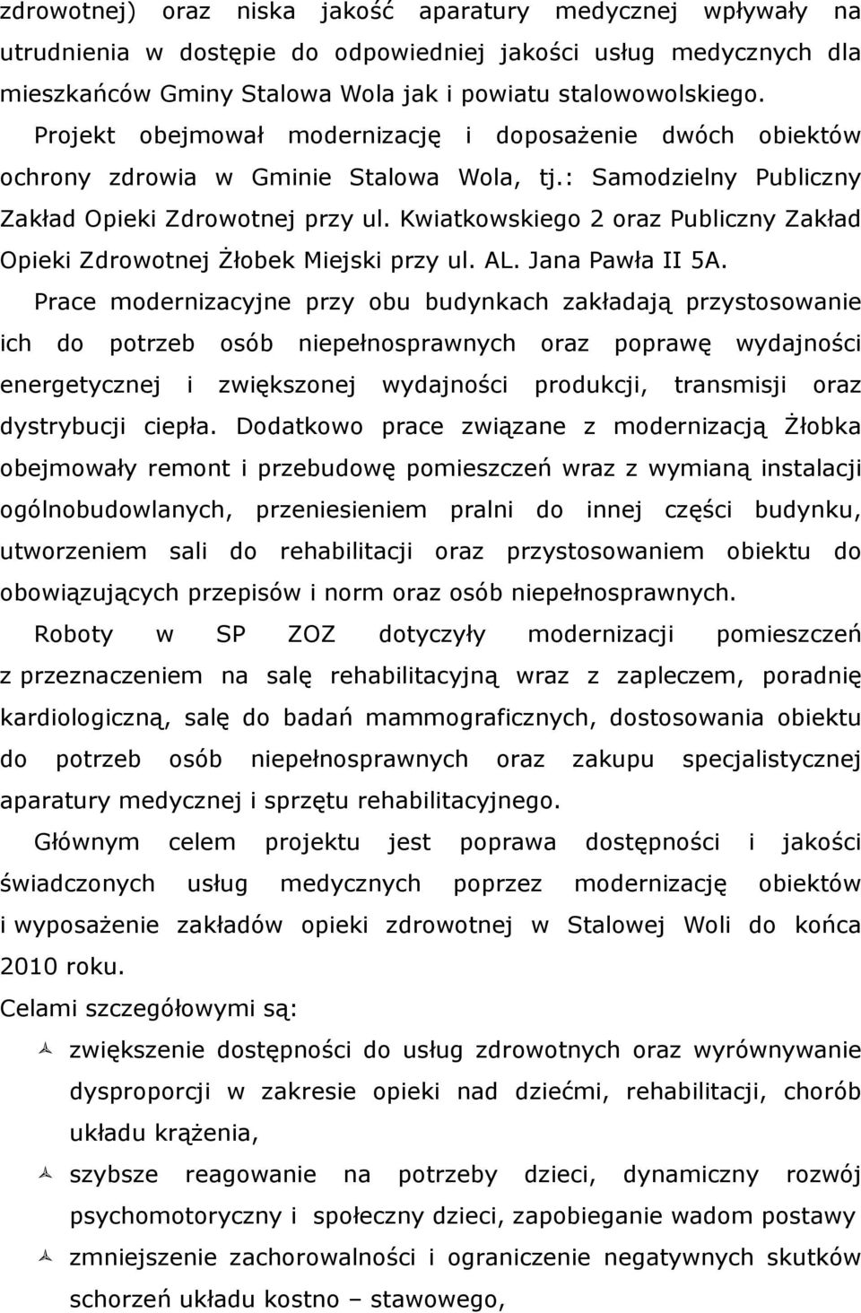 Kwiatkowskiego 2 oraz Publiczny Zakład Opieki Zdrowotnej Żłobek Miejski przy ul. AL. Jana Pawła II 5A.