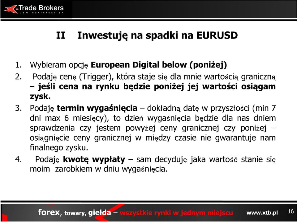 Podaję termin wygaśnięcia dok adną datę w przysz ości (min 7 dni max 6 miesięcy), to dzień wygaśnięcia będzie dla nas dniem sprawdzenia czy