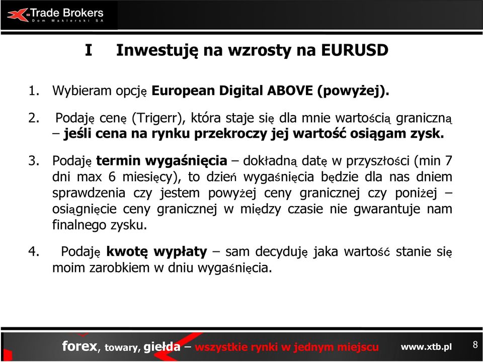 Podaję termin wygaśnięcia dok adną datę w przysz ości (min 7 dni max 6 miesięcy), to dzień wygaśnięcia będzie dla nas dniem sprawdzenia czy