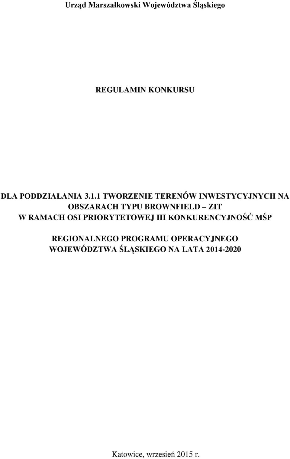 1 TWORZENIE TERENÓW INWESTYCYJNYCH NA OBSZARACH TYPU BROWNFIELD ZIT W