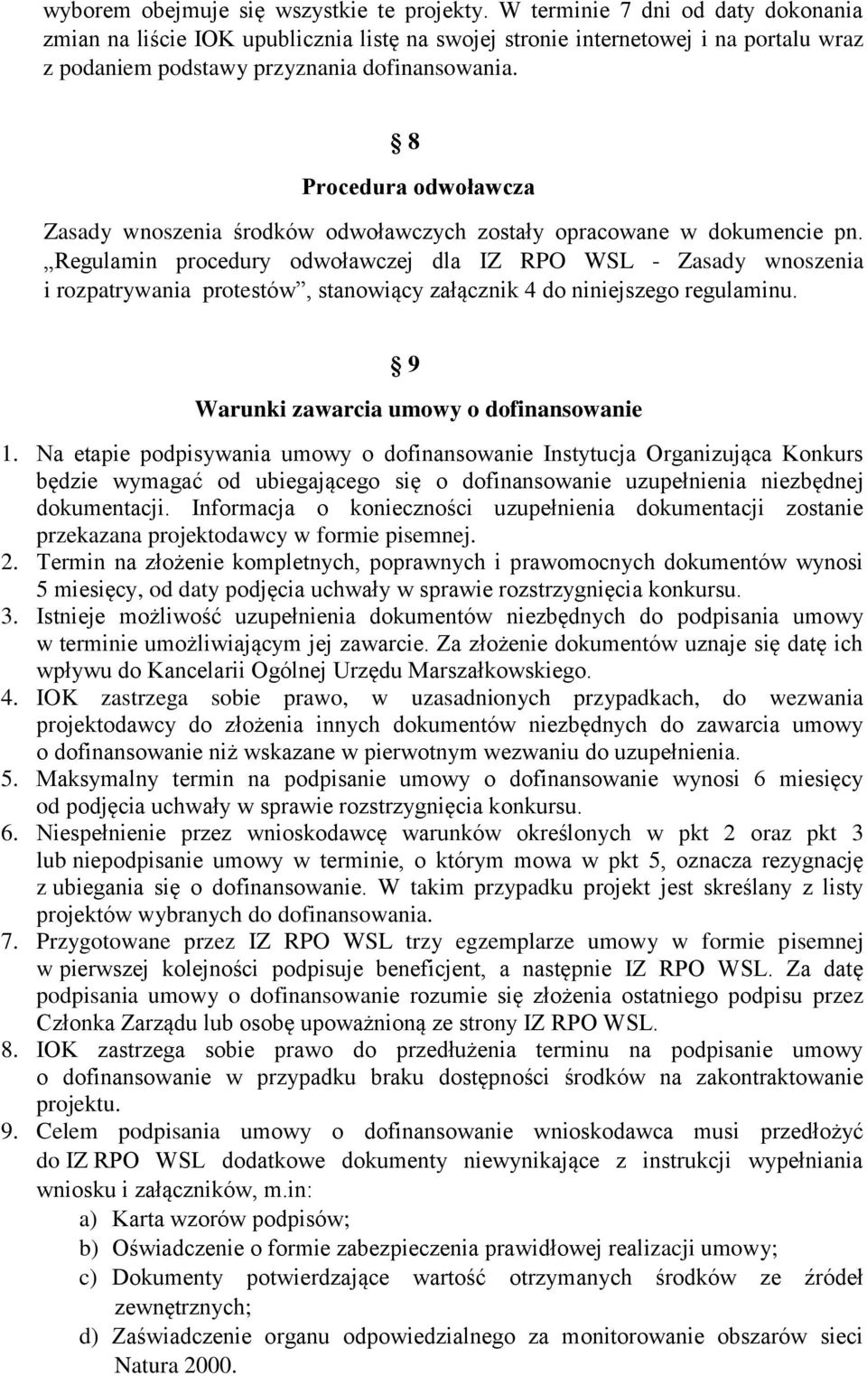 8 Procedura odwoławcza Zasady wnoszenia środków odwoławczych zostały opracowane w dokumencie pn.