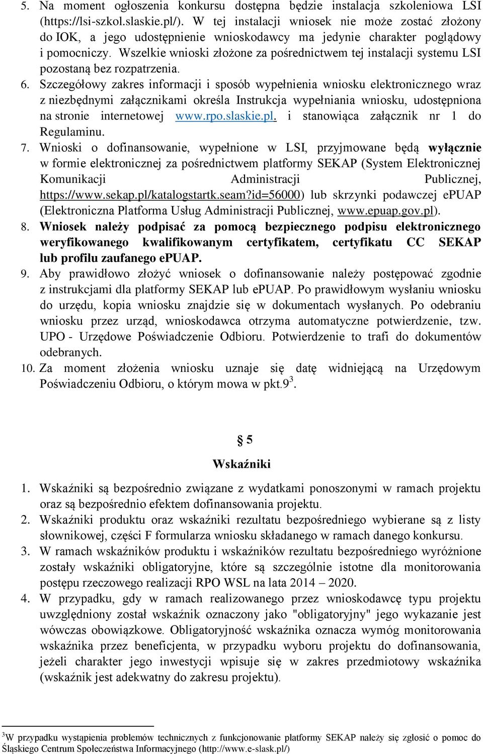 Wszelkie wnioski złożone za pośrednictwem tej instalacji systemu LSI pozostaną bez rozpatrzenia. 6.