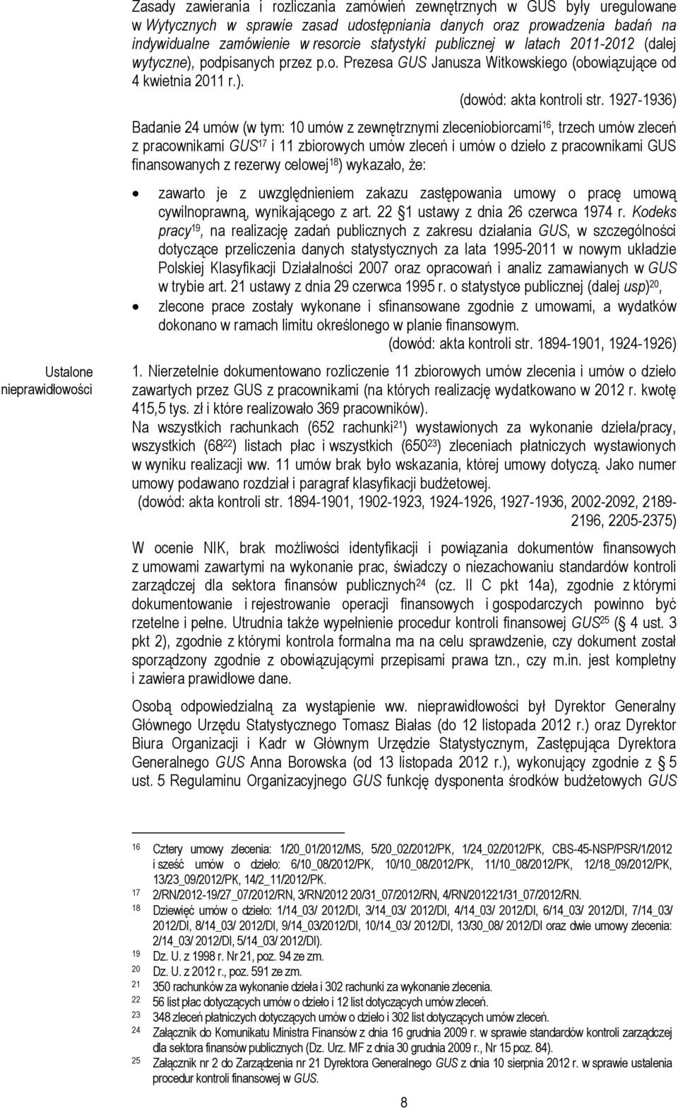 1927-1936) Badanie 24 umów (w tym: 10 umów z zewnętrznymi zleceniobiorcami 16, trzech umów zleceń z pracownikami GUS 17 i 11 zbiorowych umów zleceń i umów o dzieło z pracownikami GUS finansowanych z