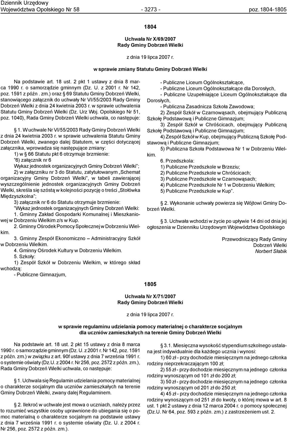 ) oraz 69 Statutu Gminy Dobrzeń Wielki, stanowiącego załącznik do uchwały Nr VI/55/2003 Rady Gminy Dobrzeń Wielki z dnia 24 kwietnia 2003 r. w sprawie uchwalenia Statutu Gminy Dobrzeń Wielki (Dz.