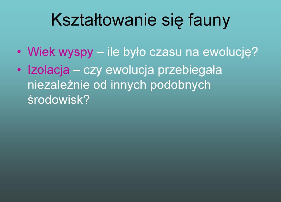 Izolacja czy ewolucja przebiegała