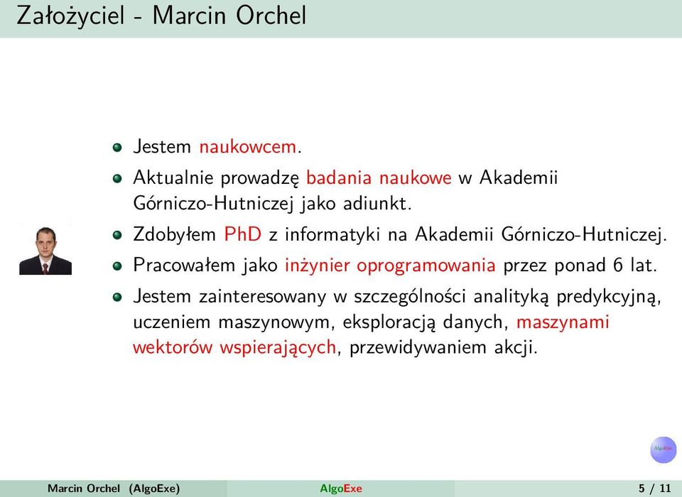 Zdobyłem PhD z informatyki na Akademii Górniczo-Hutniczej.