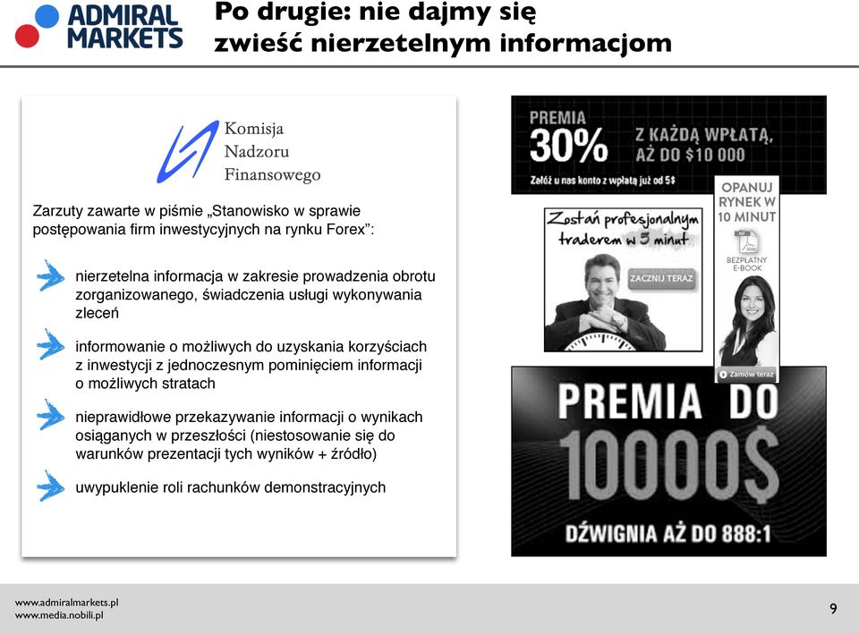 możliwych do uzyskania korzyściach z inwestycji z jednoczesnym pominięciem informacji o możliwych stratach nieprawidłowe przekazywanie