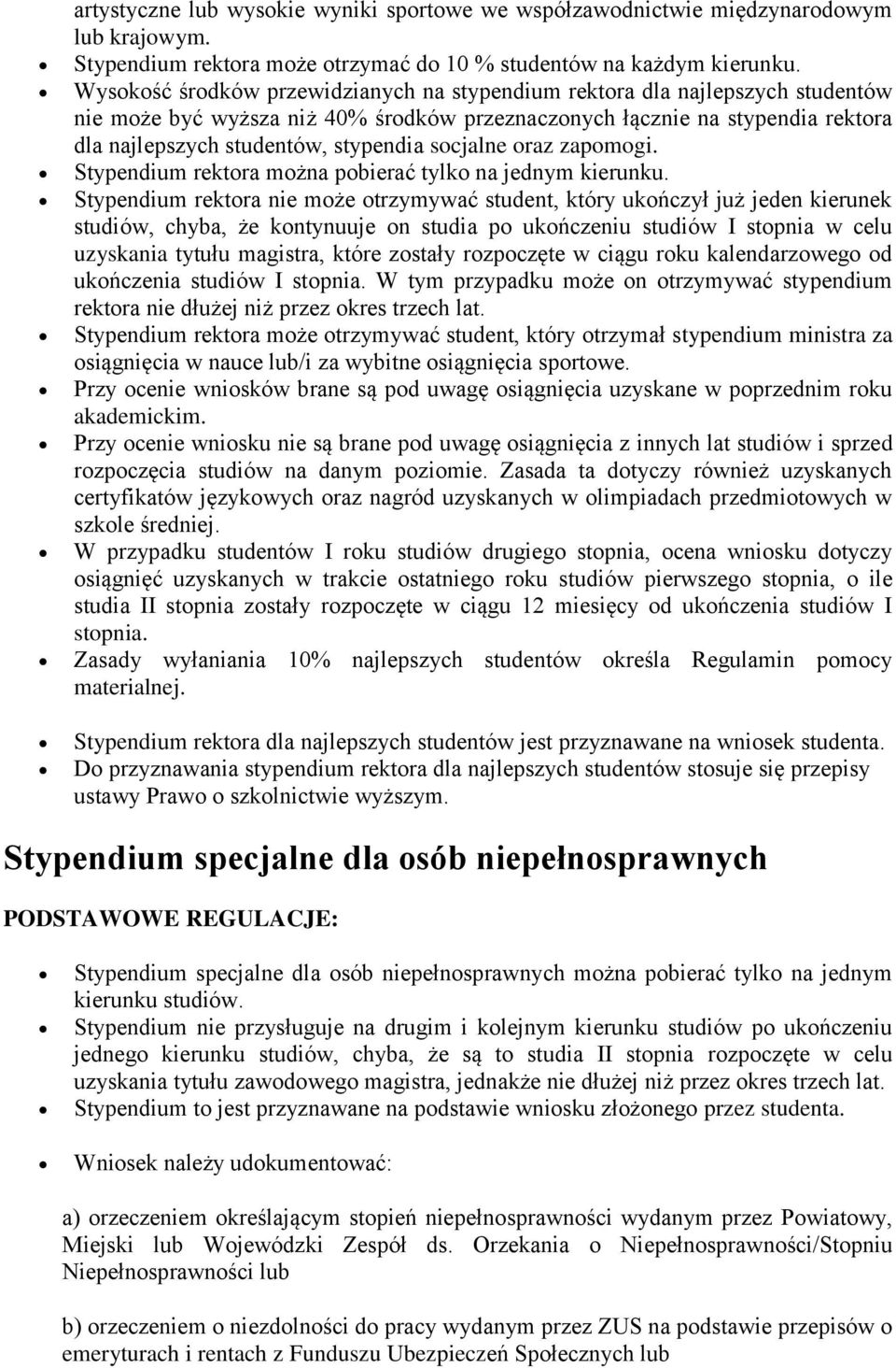 socjalne oraz zapomogi. Stypendium rektora można pobierać tylko na jednym kierunku.