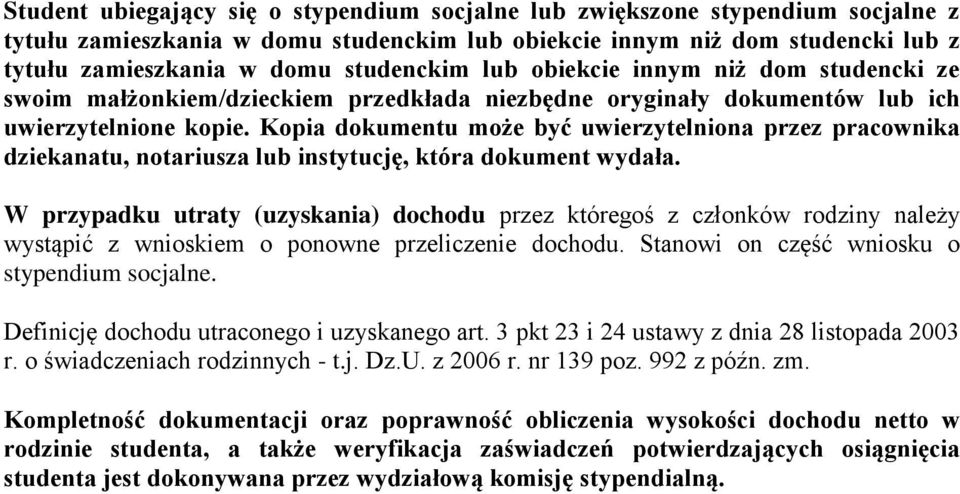 Kopia dokumentu może być uwierzytelniona przez pracownika dziekanatu, notariusza lub instytucję, która dokument wydała.