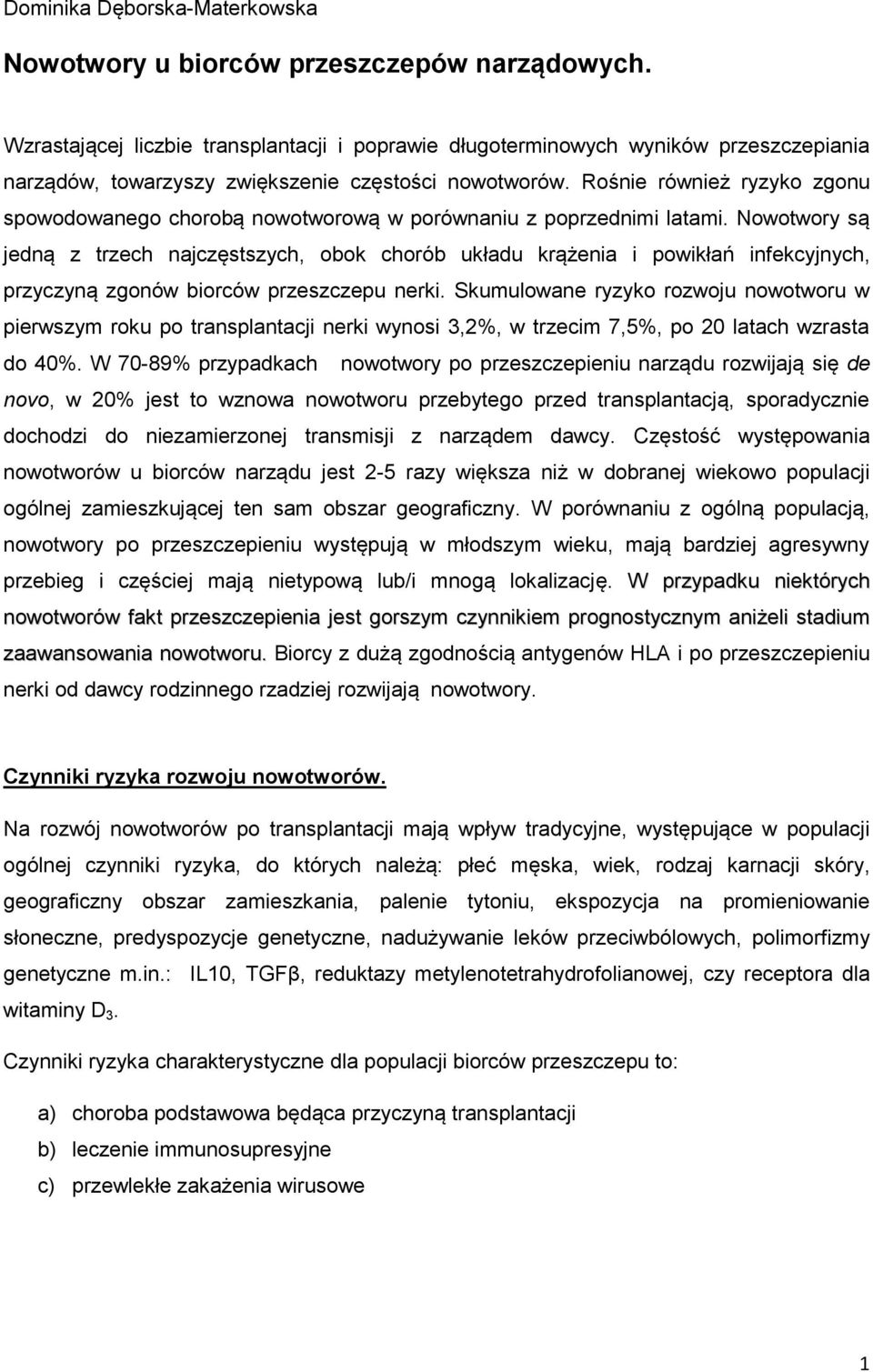 Rośnie również ryzyko zgonu spowodowanego chorobą nowotworową w porównaniu z poprzednimi latami.