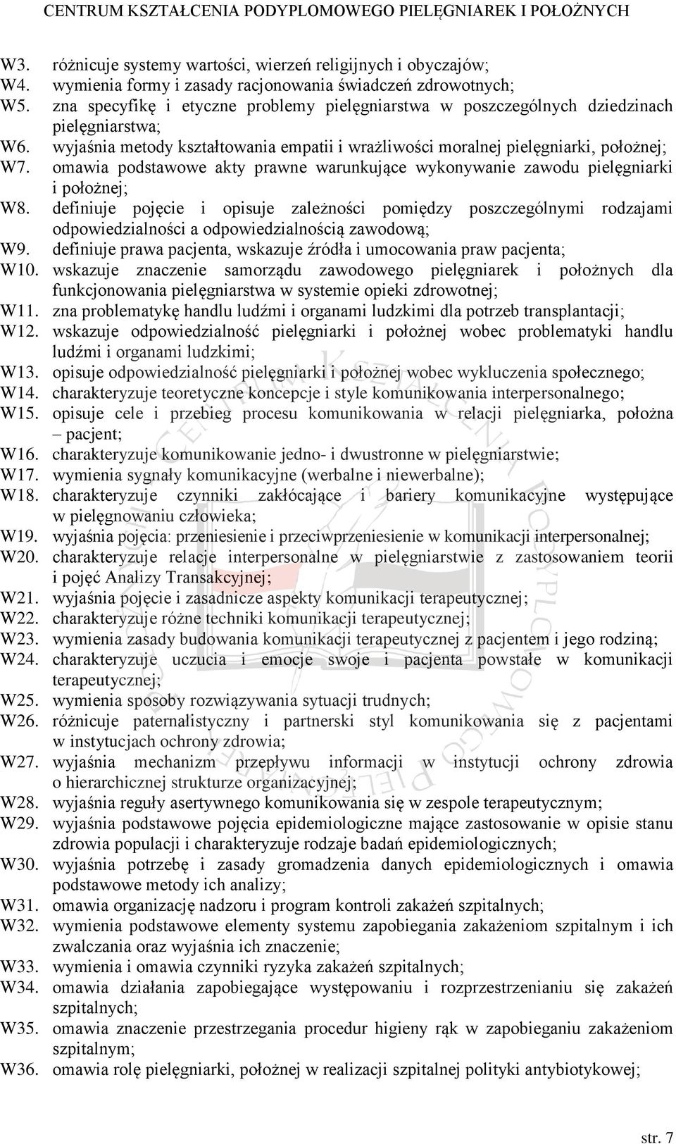 omawia podstawowe akty prawne warunkujące wykonywanie zawodu pielęgniarki i położnej; W8.