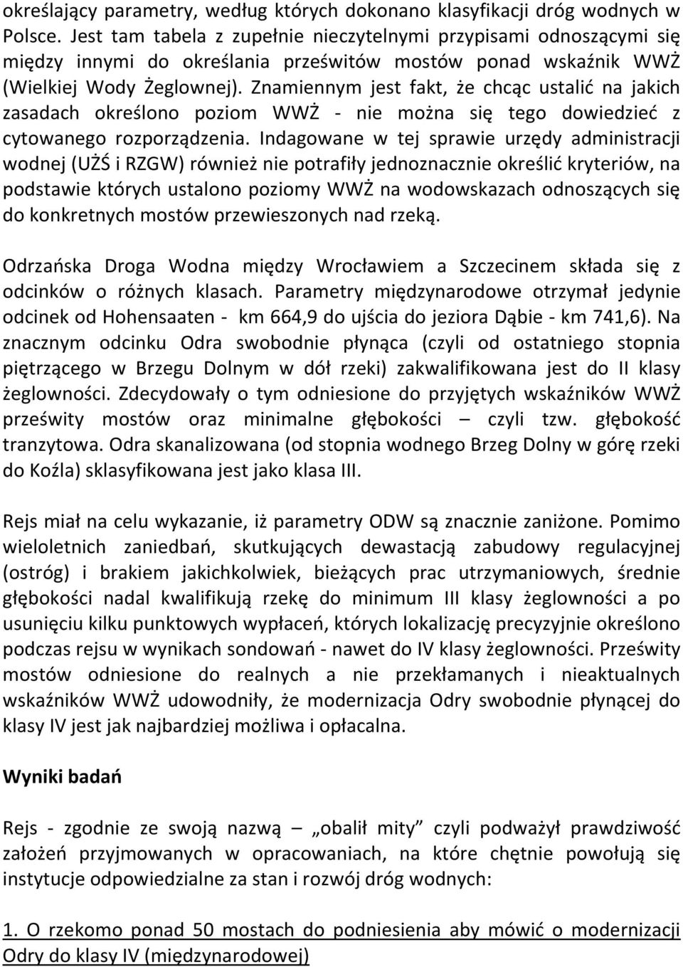 Znamiennym jest fakt, że chcąc ustalić na jakich zasadach określono poziom WWŻ - nie można się tego dowiedzieć z cytowanego rozporządzenia.