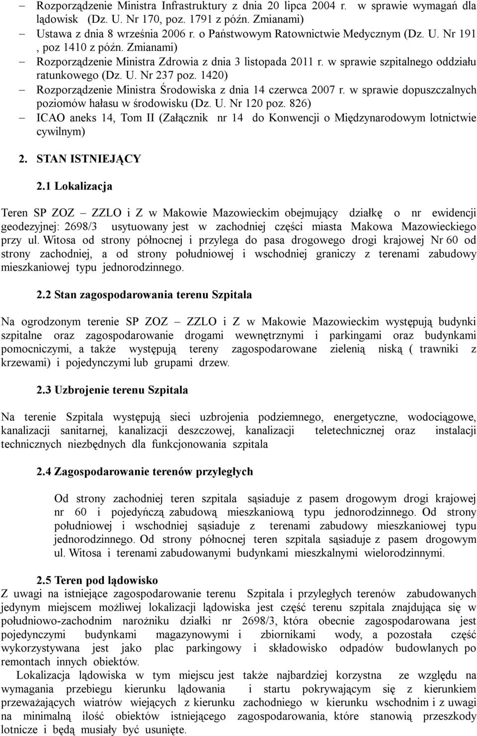 1420) Rozporządzenie Ministra Środowiska z dnia 14 czerwca 2007 r. w sprawie dopuszczalnych poziomów hałasu w środowisku (Dz. U. Nr 120 poz.