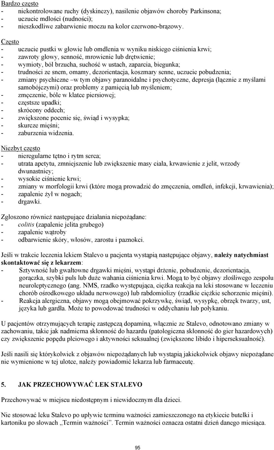 trudności ze snem, omamy, dezorientacja, koszmary senne, uczucie pobudzenia; - zmiany psychiczne w tym objawy paranoidalne i psychotyczne, depresja (łącznie z myślami samobójczymi) oraz problemy z