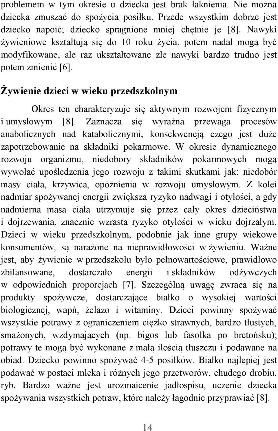 Żywienie dzieci w wieku przedszkolnym Okres ten charakteryzuje się aktywnym rozwojem fizycznym i umysłowym [8].