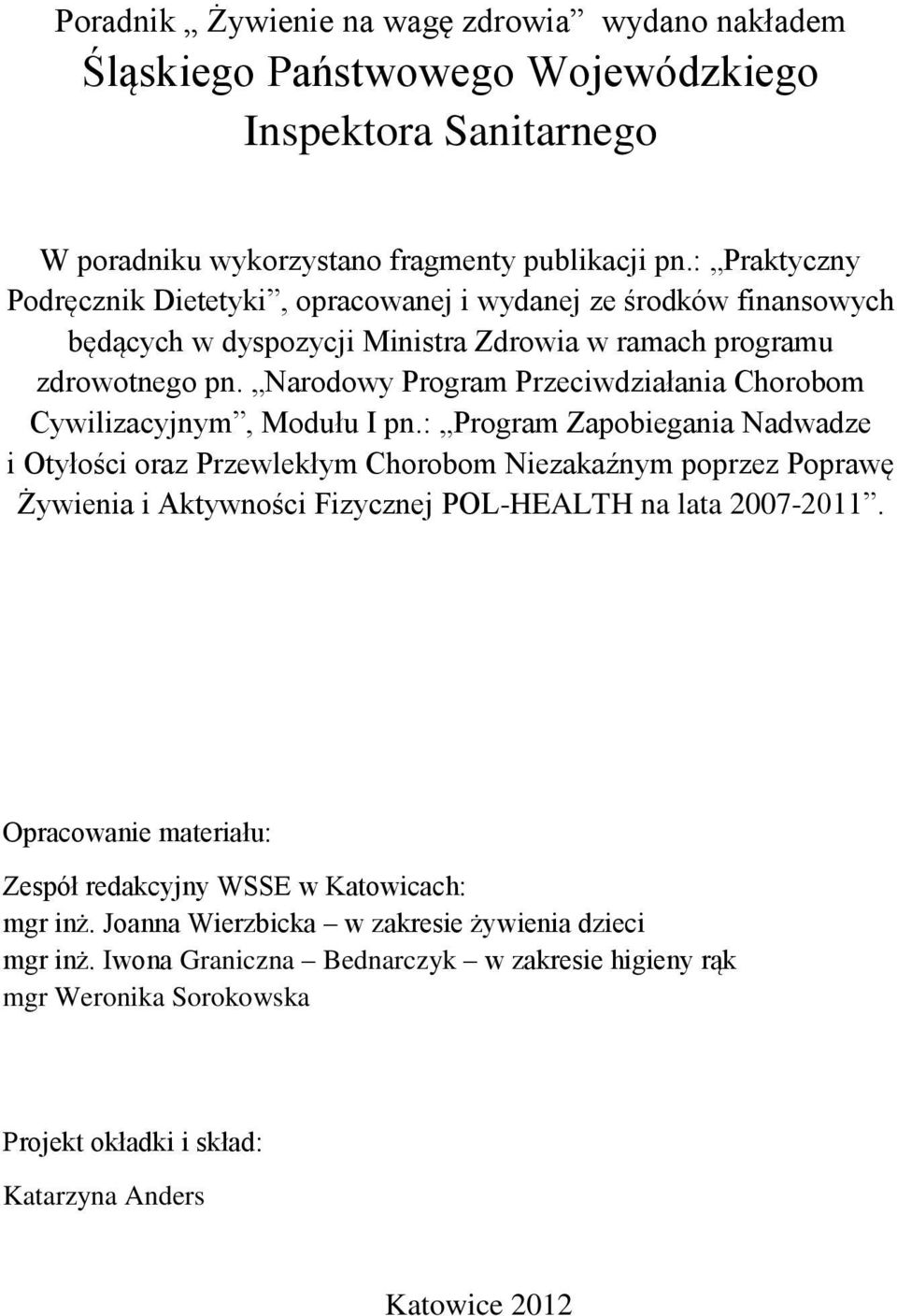 Narodowy Program Przeciwdziałania Chorobom Cywilizacyjnym, Modułu I pn.