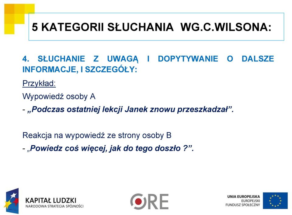 Przykład: Wypowiedź osoby A - Podczas ostatniej lekcji Janek znowu