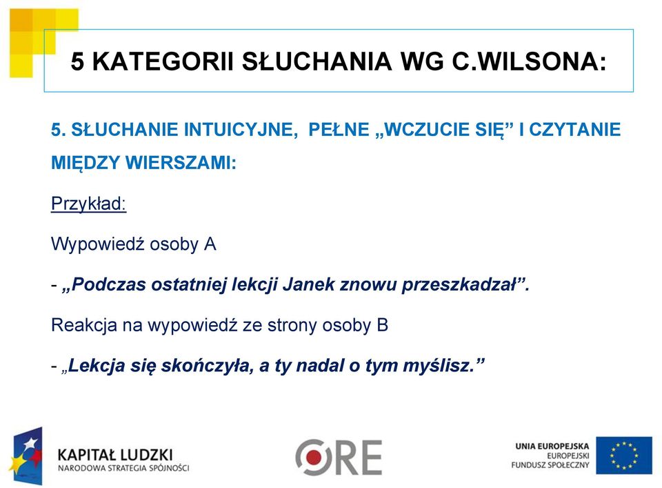 Przykład: Wypowiedź osoby A - Podczas ostatniej lekcji Janek znowu