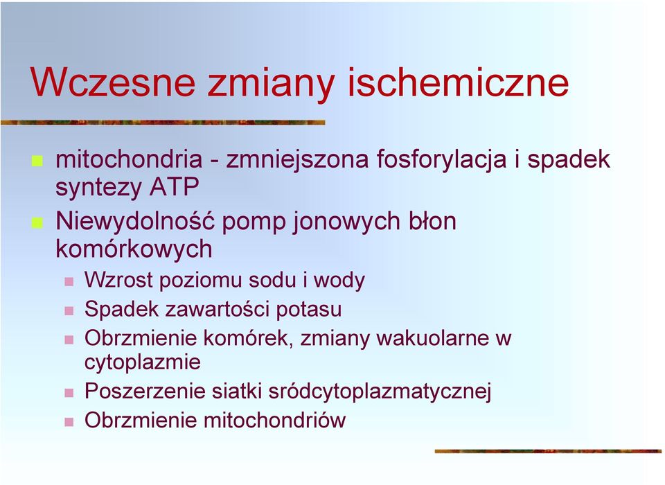 Niewydolność pomp jonowych błon komórkowych! Wzrost poziomu sodu i wody!