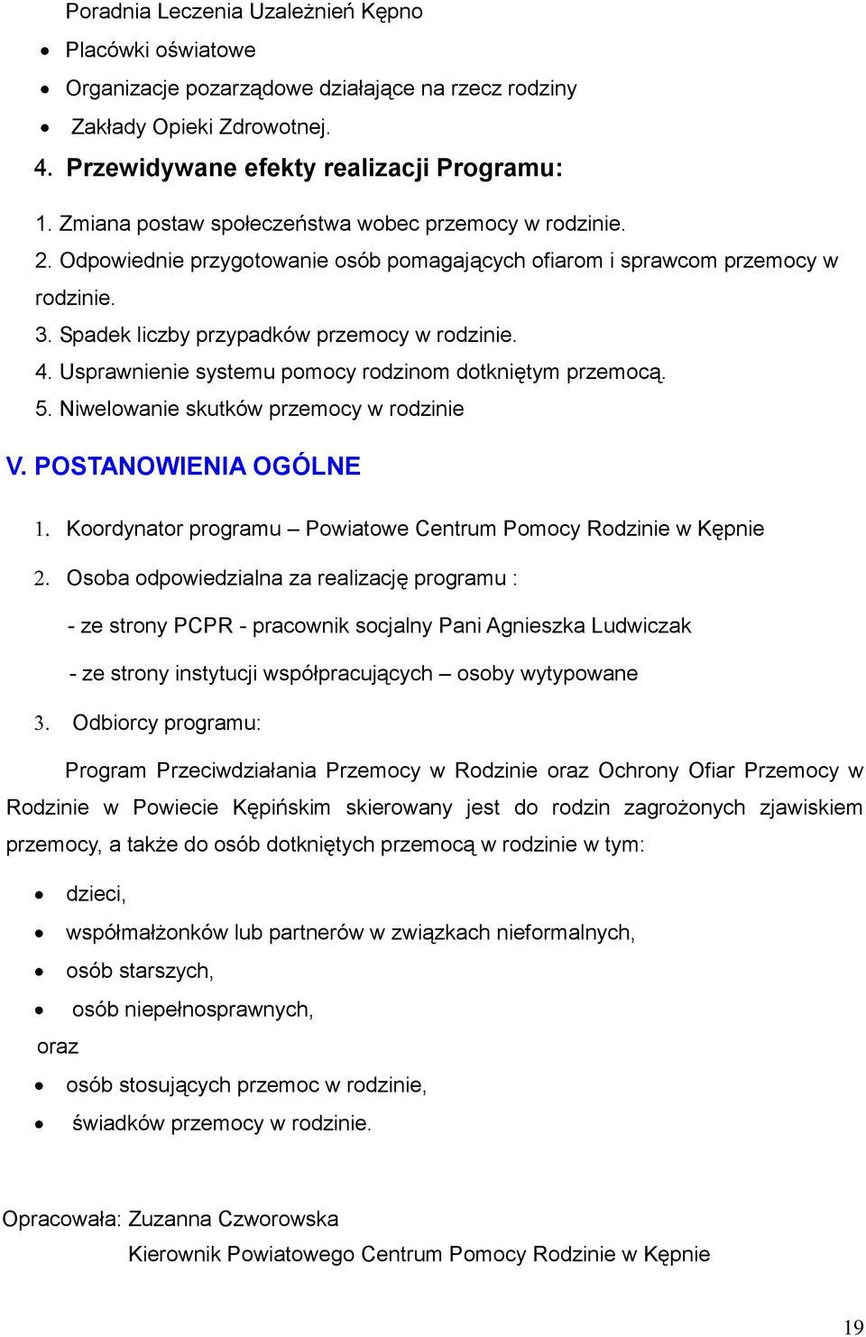 Usprawnienie systemu pomocy rodzinom dotkniętym przemocą. 5. Niwelowanie skutków przemocy w rodzinie V.